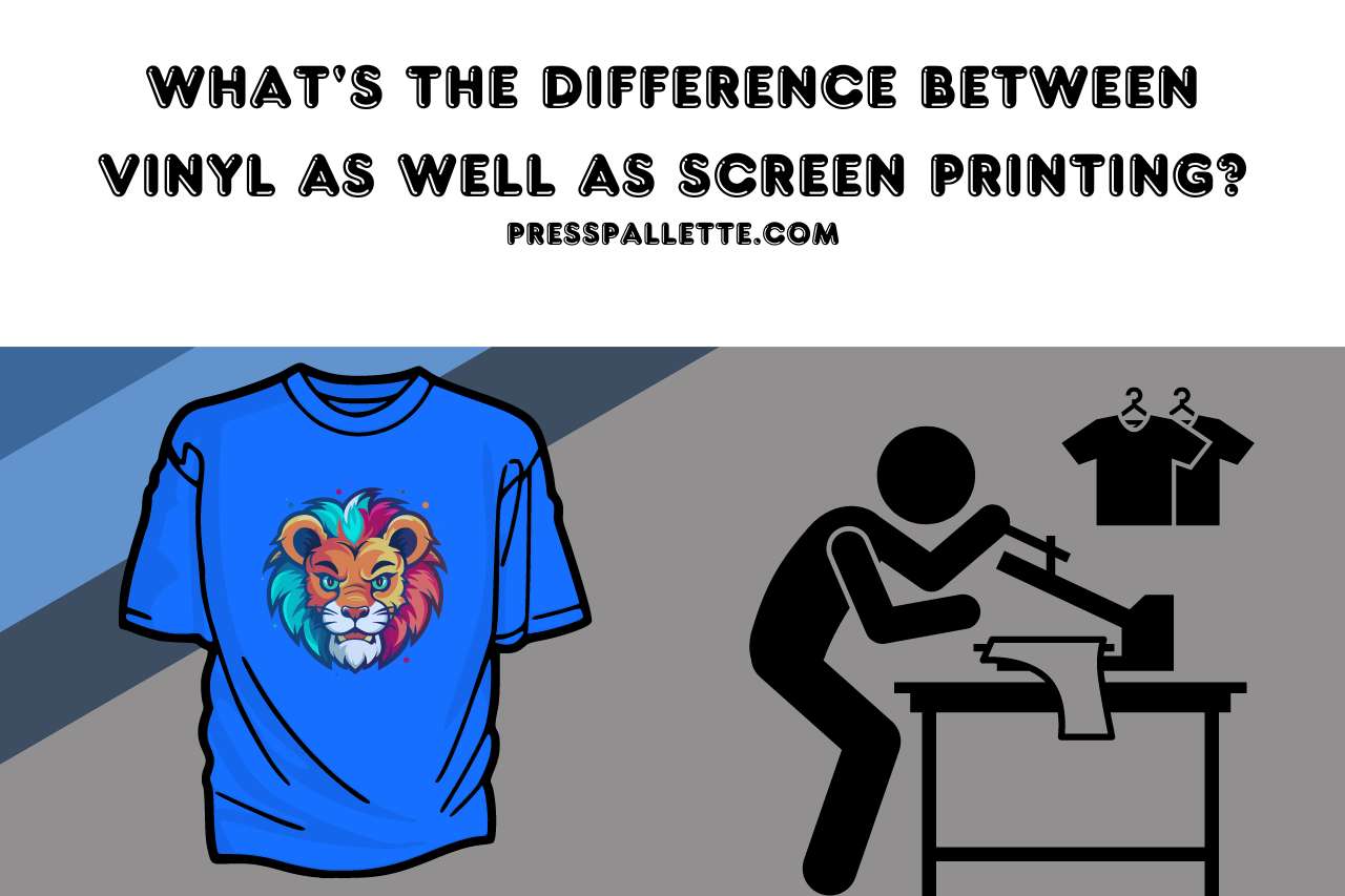 What's the Difference Between Vinyl as Well as Screen Printing