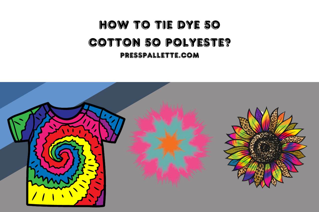 How to Tie Dye 50 Cotton 50 Polyester