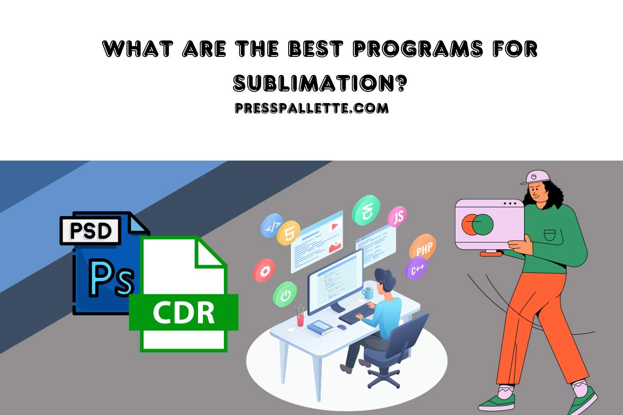 What are the Best Programs for Sublimation