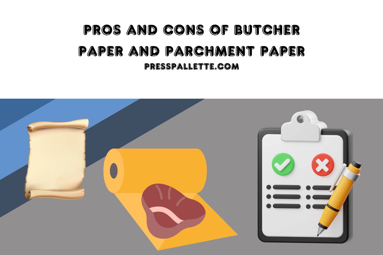 Pros And Cons of Butcher Paper and Parchment Paper