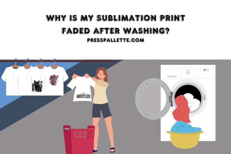 Why is My Sublimation Print Faded After Washing? Unveiling the Mystery!
