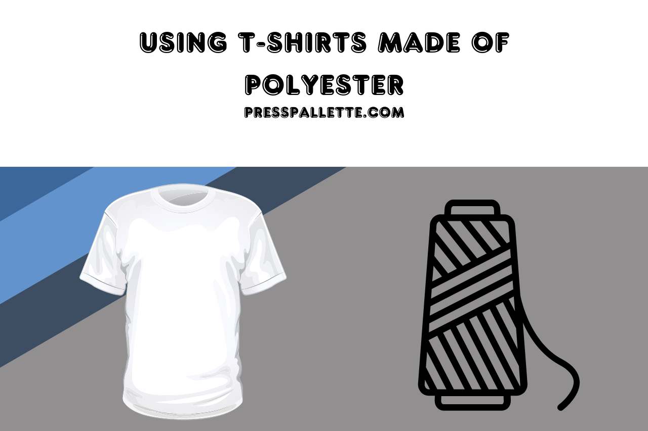Using T-shirts Made of Polyester