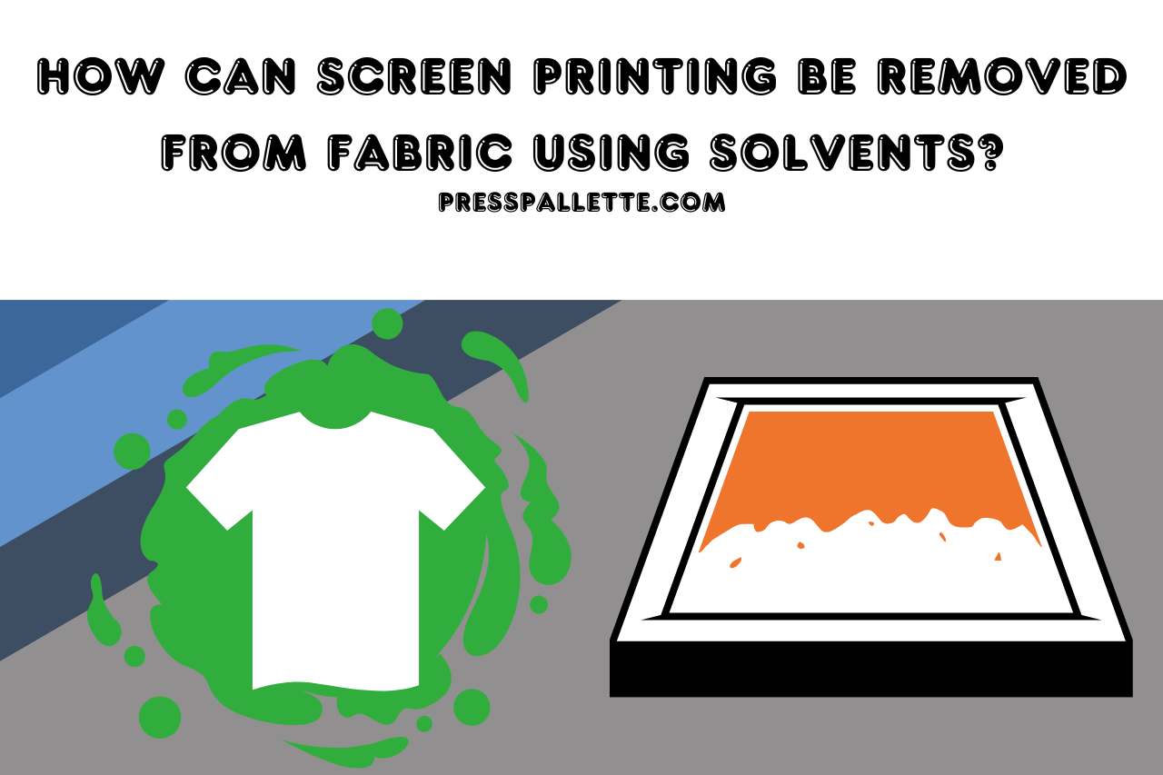 How Can Screen Printing Be Removed From Fabric Using Solvents