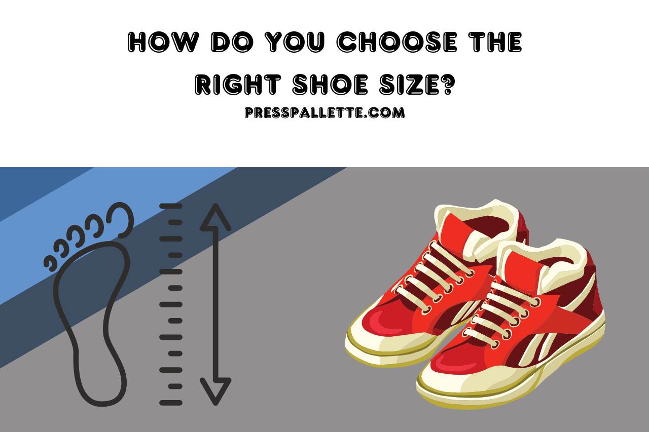 How Do you Choose the Right Shoe Size