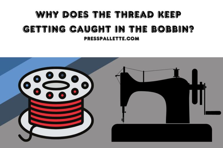 Why does the Thread Keep Getting Caught in the Bobbin? Unraveling the Mystery!