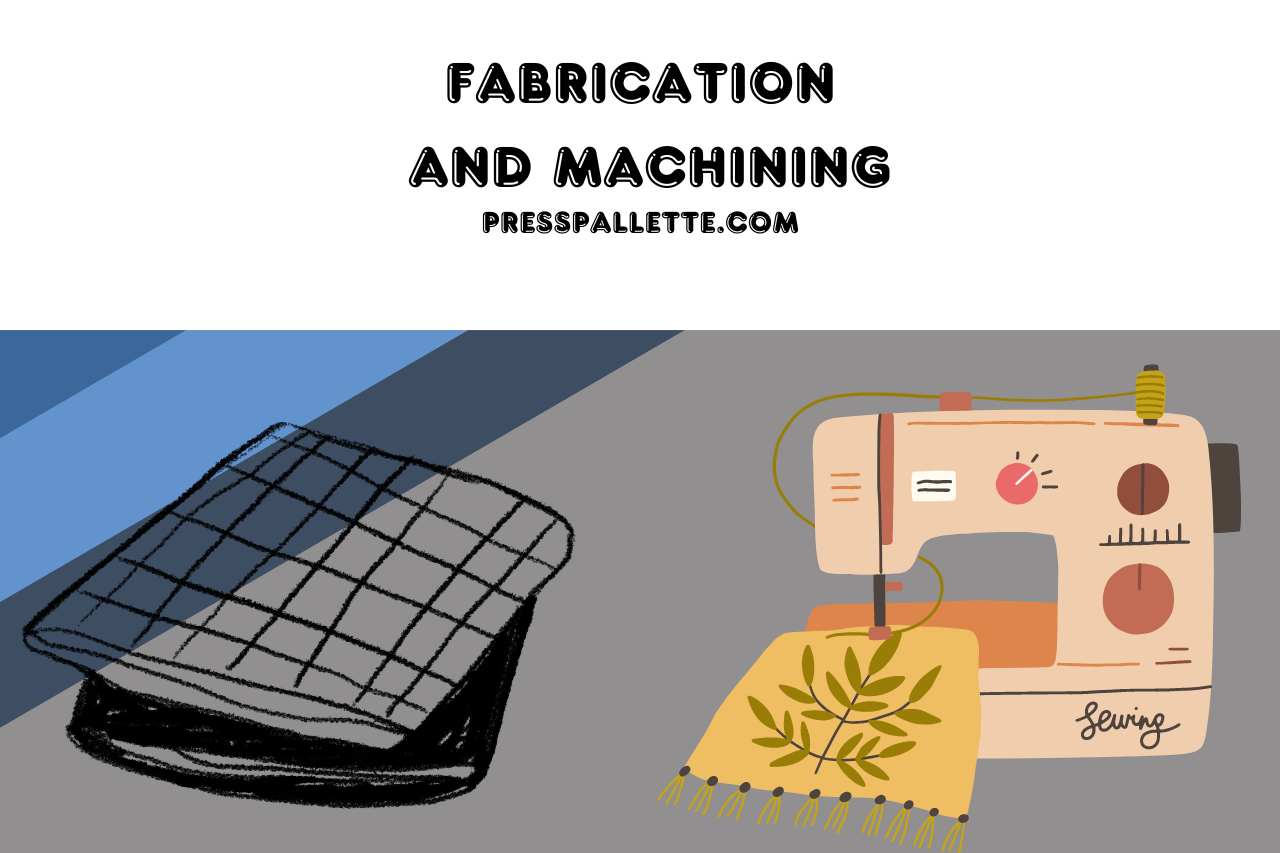 fabrication and machining