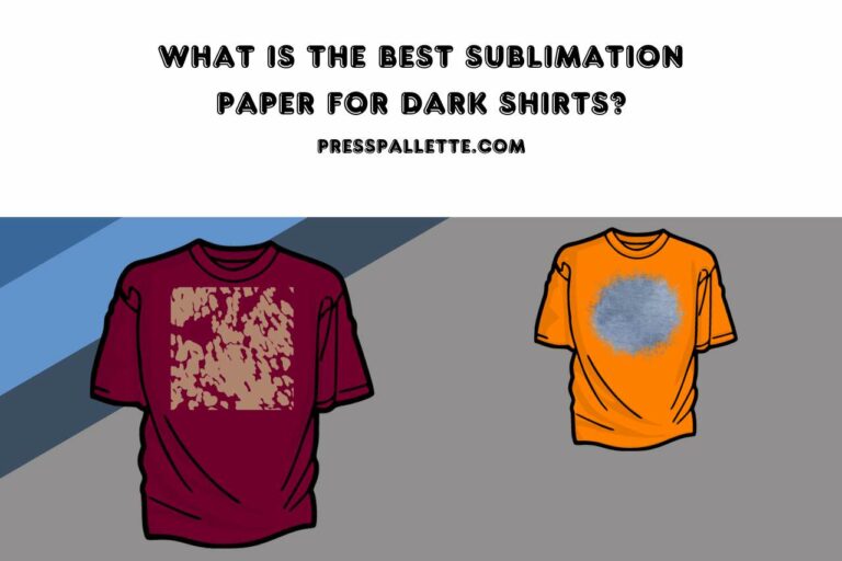 What is the Best Sublimation Paper for Dark Shirts? Expert Recommendations!