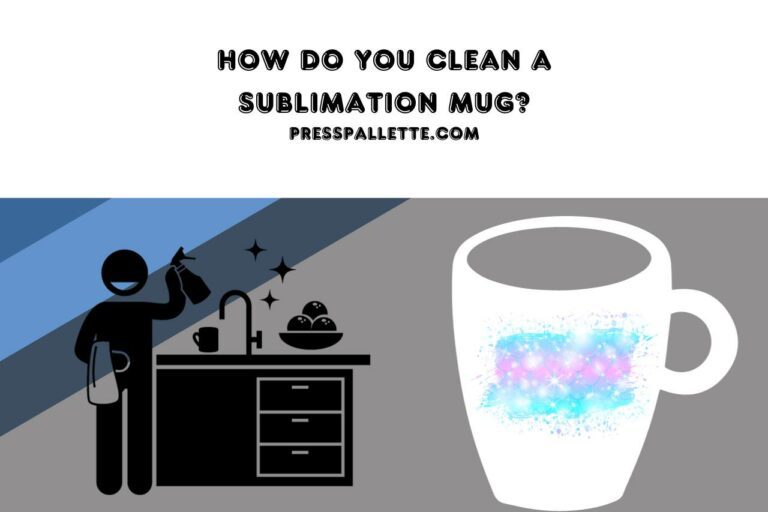 How Do you Clean a Sublimation Mug? (Step-by-Step Guide)